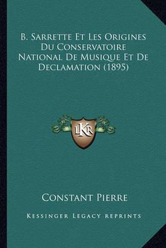 B. Sarrette Et Les Origines Du Conservatoire National de Mus ... - cover