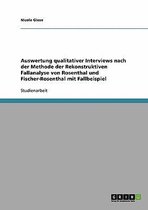 Die Auswertung qualitativer Interviews nach der Rekonstruktiven Fallanalyse (Rosenthal / Fischer-Rosenthal): Auswertung mit Fallbeispiel