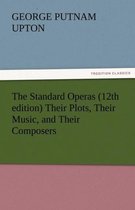 The Standard Operas (12th Edition) Their Plots, Their Music, and Their Composers