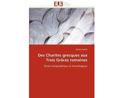 Des Charites grecques aux Trois Grâces romaines