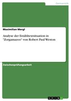 Analyse der Erzähltextsituation in 'Zorgamazoo' von Robert Paul Weston