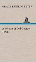 A Portrait of Old George Town