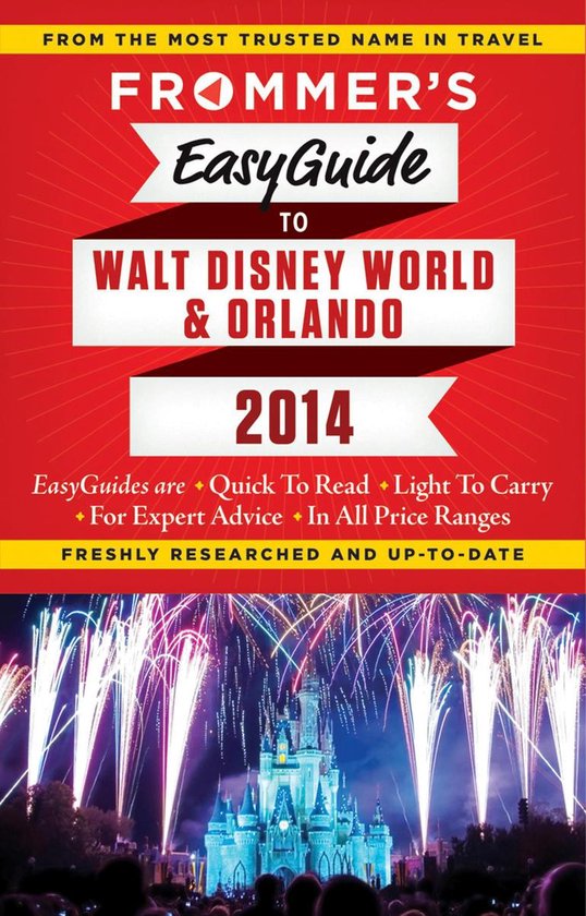 Frommer's Easyguide to Walt Disney World and Orlando 2014