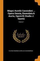 Magni Aurelii Cassiodori ... Opera Omnia, Emendata & Aucta, Oper Et Studio J. Garetii; Volume 1