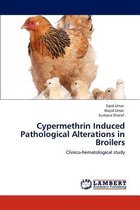 Cypermethrin Induced Pathological Alterations in Broilers