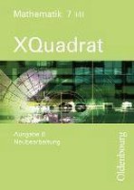 XQuadrat Ausgabe B Mathematik 7II-III