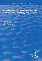 Routledge Revivals - Cost Management and Its Interplay with Business Strategy and Context