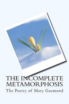 The Incomplete Metamorphosis