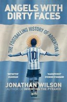 Angels With Dirty Faces The Footballing History of Argentina