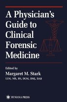 Forensic Science and Medicine - A Physician’s Guide to Clinical Forensic Medicine