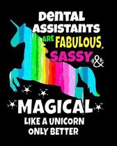 Dental Assistants Are Fabulous Sassy & Magical Like a Unicorn Only Better
