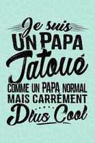 Je suis un Papa Tatou comme un Papa normal mais carr ment plus Cool