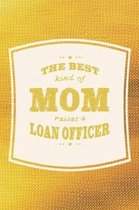 The Best Kind Of Mom Raises A Loan Officer