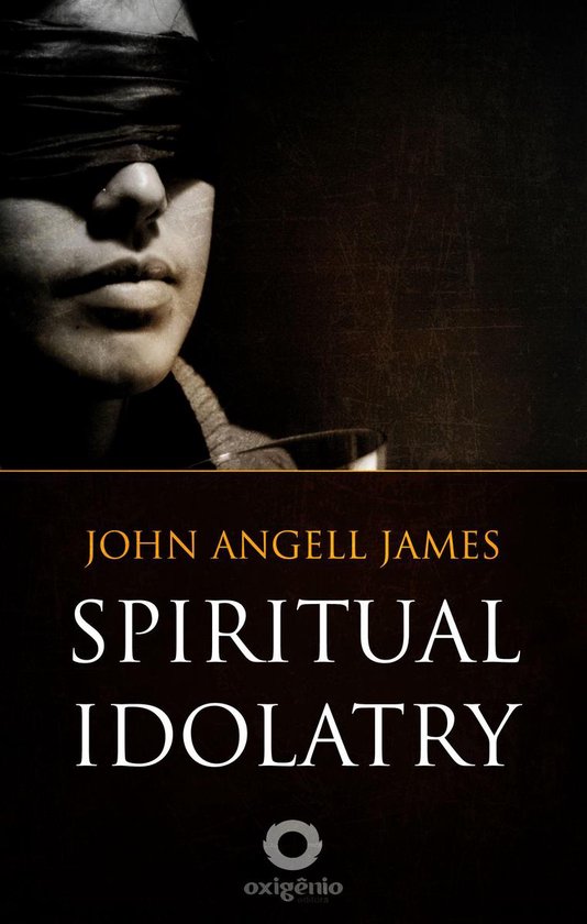 Spiritual Idolatry (ebook), John Angell James 9788582182710 Boeken