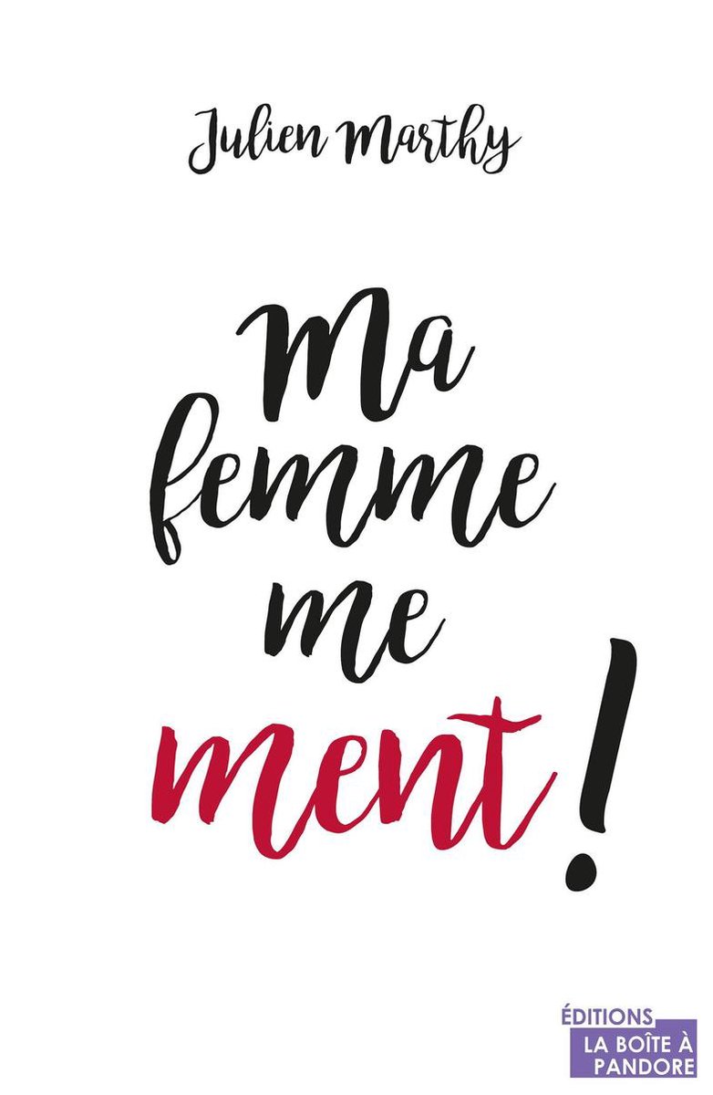Ma Femme Me Trompe Et Me Ment Ma femme me ment (ebook), Julien Marthy | 9782390093374 | Boeken | bol.com