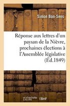 R ponse Aux Lettres d'Un Paysan de la Ni vre Sur Les Prochaines lections l'Assembl e L gislative