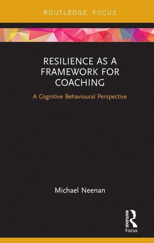 Routledge Focus on Coaching - Resilience as a Framework for  ... - cover