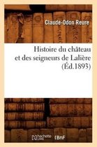 Histoire- Histoire Du Ch�teau Et Des Seigneurs de Lali�re, (�d.1893)