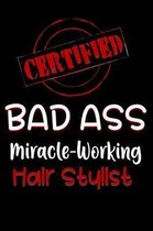 Certified Bad Ass Miracle-Working Hair Stylist