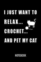 I Just Want to Relax Crochet and Pet My Cat Notebook