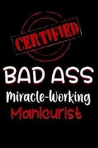 Certified Bad Ass Miracle-Working Manicurist
