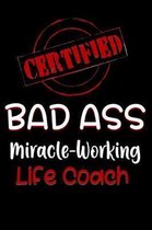 Certified Bad Ass Miracle-Working Life Coach