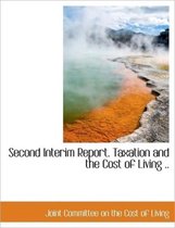 Second Interim Report. Taxation and the Cost of Living ..