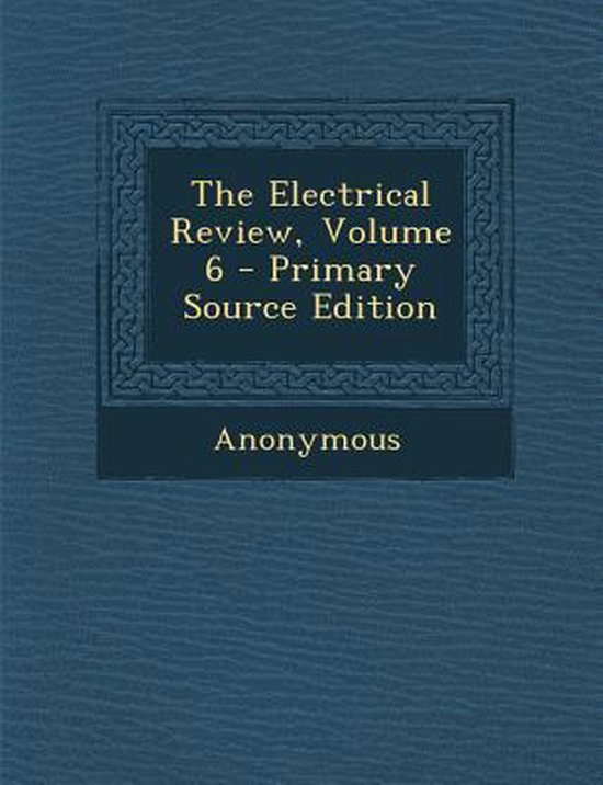 Electrical Review, Volume 6, Anonymous 9781287467229 Boeken