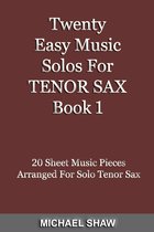 Woodwind Solo's Sheet Music 1 - Twenty Easy Music Solos For Tenor Sax Book 1