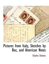 Pictures from Italy, Sketches by Boz, and American Notes