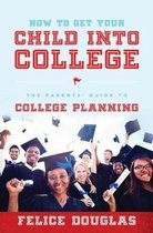 Omslag How to Get Your Child Into College