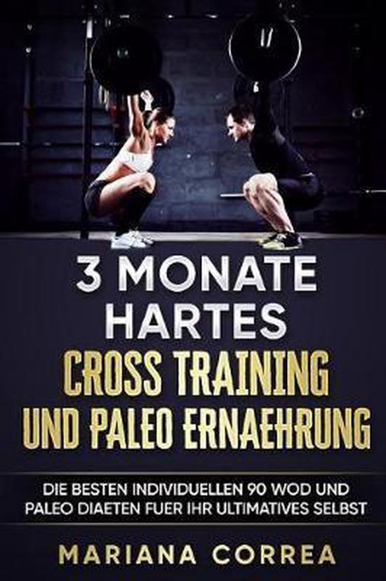 3 MONATE HARTES CROSS TRAINING Und PALEO ERNAEHRUNG - cover