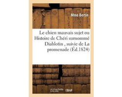 Litterature-Le chien mauvais sujet ou Histoire de Chéri surnommé Diablotin, suivie de La promenade