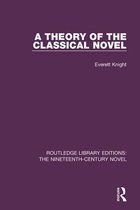Routledge Library Editions: The Nineteenth-Century Novel - A Theory of the Classical Novel