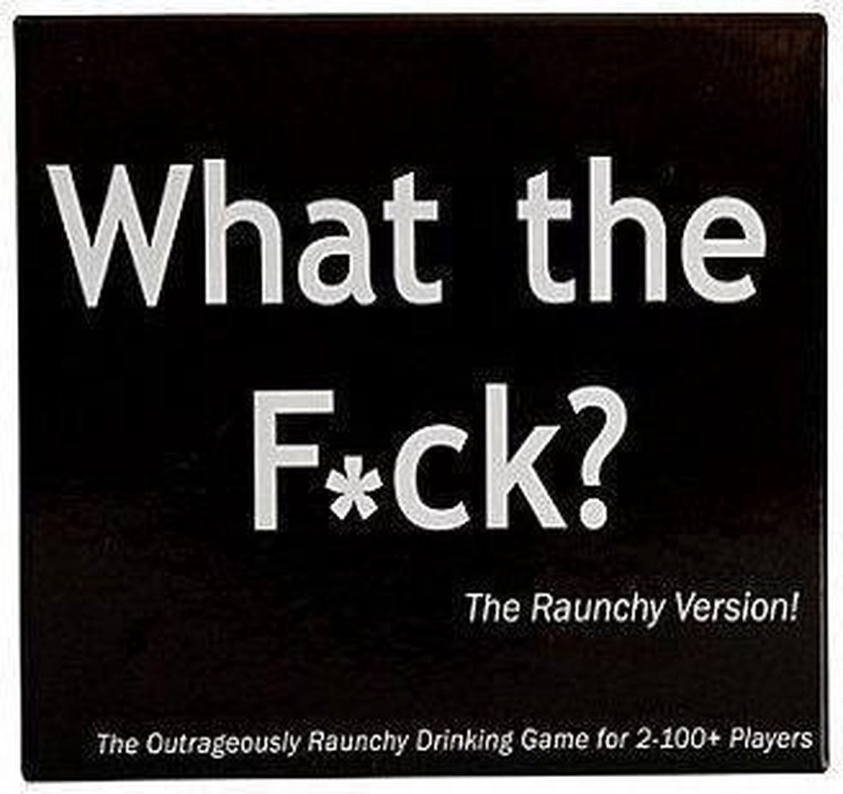What the F*ck? The Raunchy Version