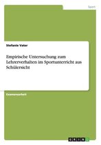 Empirische Untersuchung zum Lehrerverhalten im Sportunterricht aus Schulersicht