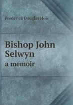 Bishop John Selwyn a memoir