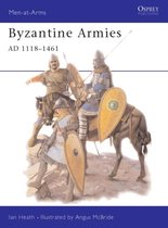 Byzantine Armies 1118-1461 AD