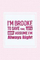 I'm Brooke to Save Time, Let's Just Assume I'm Always Right