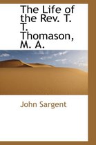 The Life of the REV. T. T. Thomason, M. A.