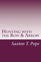 Hunting with the Bow & Arrow