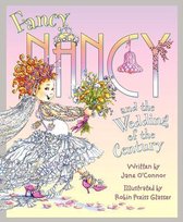 Fancy Nancy- Fancy Nancy and the Wedding of the Century