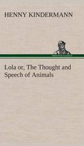 Lola or, The Thought and Speech of Animals