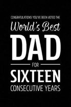 Congratulations! You've Been Voted The World's Best Dad for Sixteen Consecutive Years