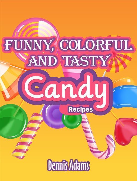 Dan Desserts 1 - Funny, Colorful And Tasty Candy Recipes - cover