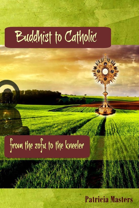 Buddhist to Catholic (ebook), Patricia Masters 9781536536652 Boeken