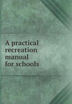 A practical recreation manual for schools