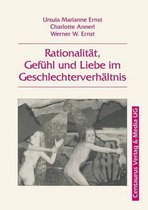 Rationalitat, Gefuhl Und Liebe Im Geschlechterverhaltnis