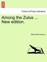 Among the Zulus ... New Edition.