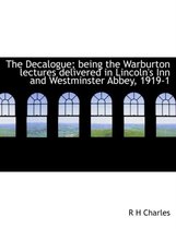 The Decalogue; Being the Warburton Lectures Delivered in Lincoln's Inn and Westminster Abbey, 1919-1